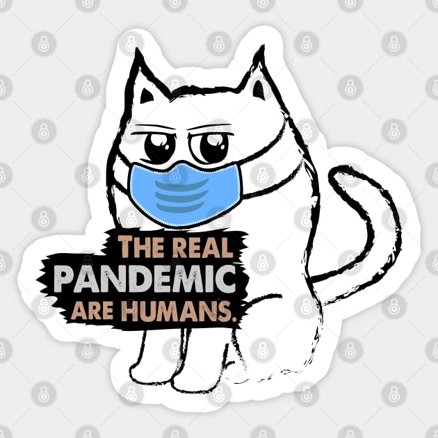 Funny Sarcastic Cat: The Real Pandemic are Humans Sticker by Biped Stuff